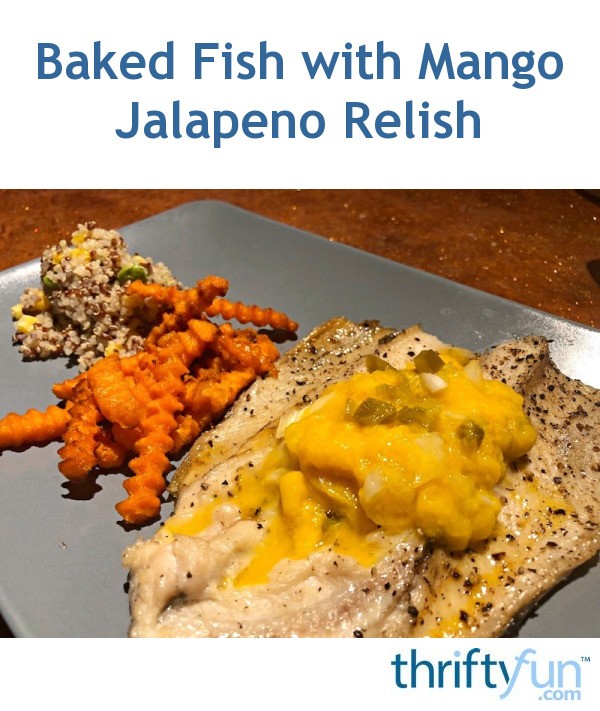 Baked Fish with Mango Jalapeno Relish ThriftyFun