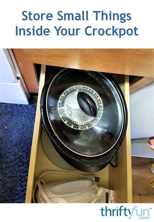 Store Small Things Inside Your Crockpot ThriftyFun