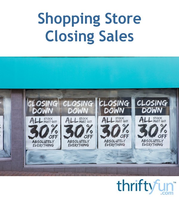 Shopping Store Closing Sales ThriftyFun