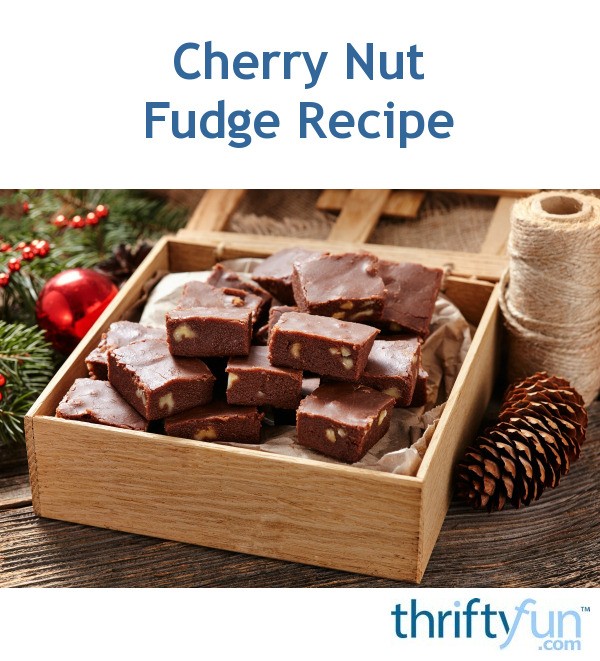 Cherry Nut Fudge Recipe ThriftyFun