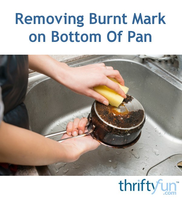 Removing Burnt Mark on Bottom Of Pan ThriftyFun