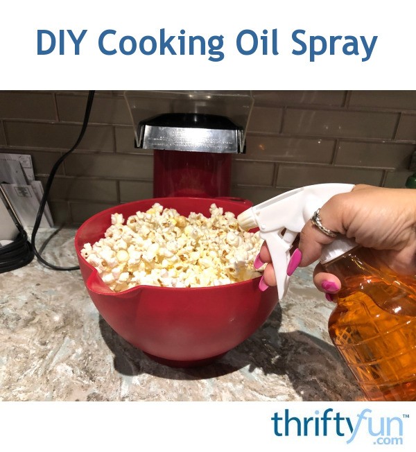 DIY Cooking Oil Spray ThriftyFun