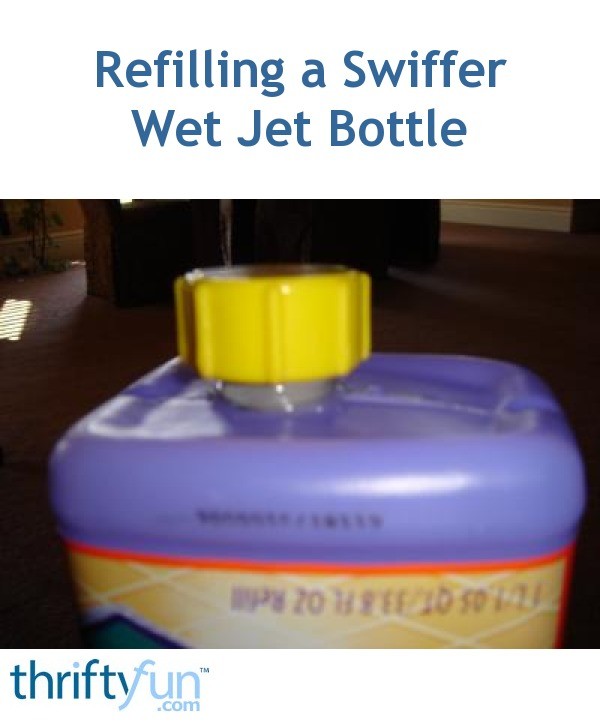 Refilling a Swiffer Wet Jet Bottle ThriftyFun