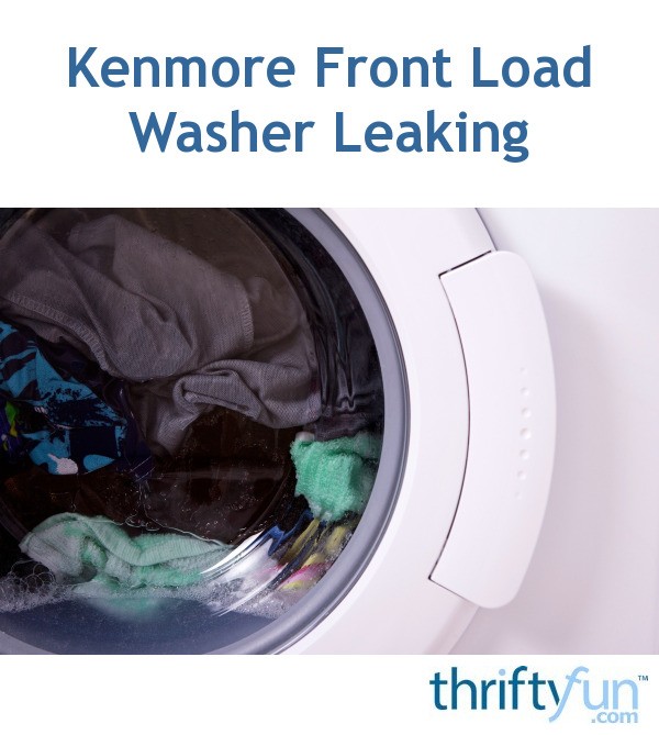 Kenmore Front Load Washer Leaking ThriftyFun