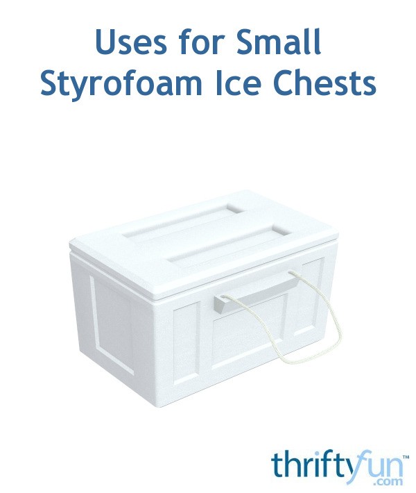 Uses for Small Styrofoam Ice Chests ThriftyFun