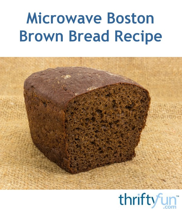 Microwave Boston Brown Bread Recipe ThriftyFun