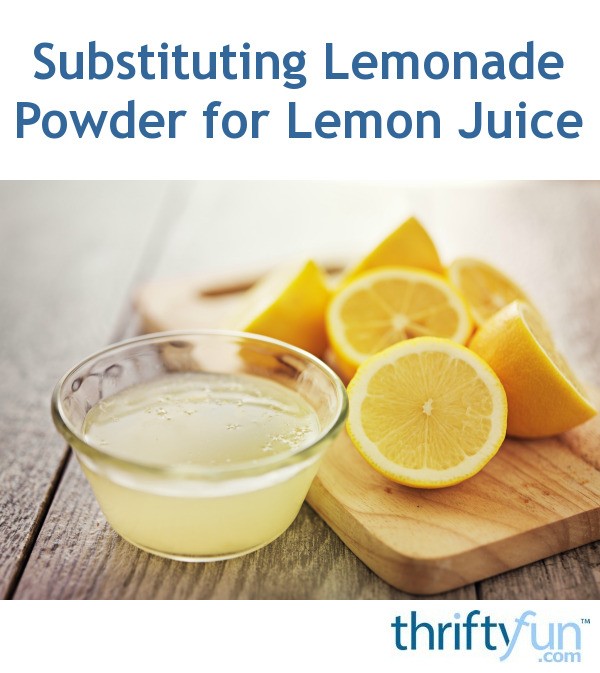 Substituting Lemonade Powder for Lemon Juice ThriftyFun