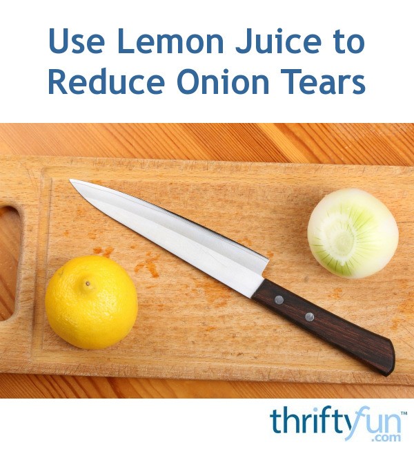 Using Lemon Juice to Reduce Onion Tears ThriftyFun