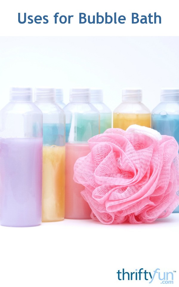 Uses for Bubble Bath ThriftyFun