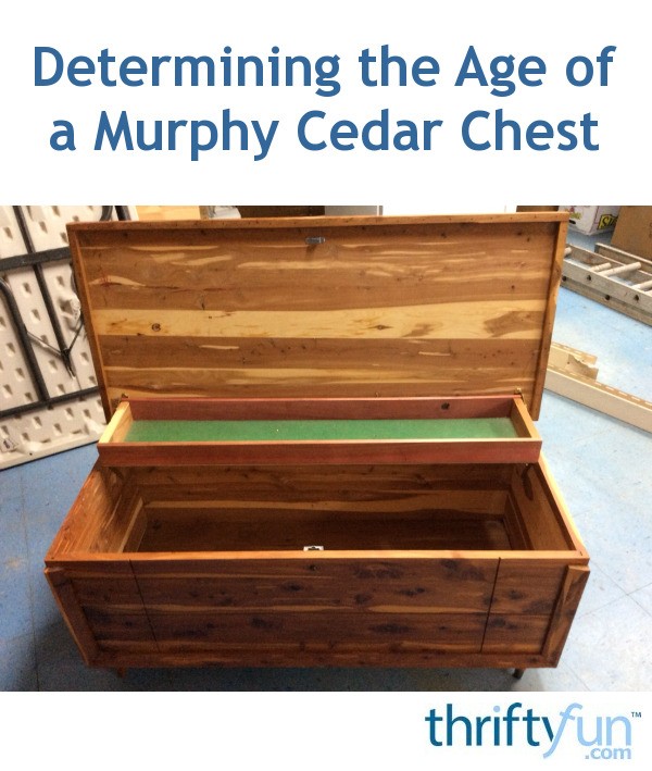 Determining the Age of a Murphy Cedar Chest? ThriftyFun