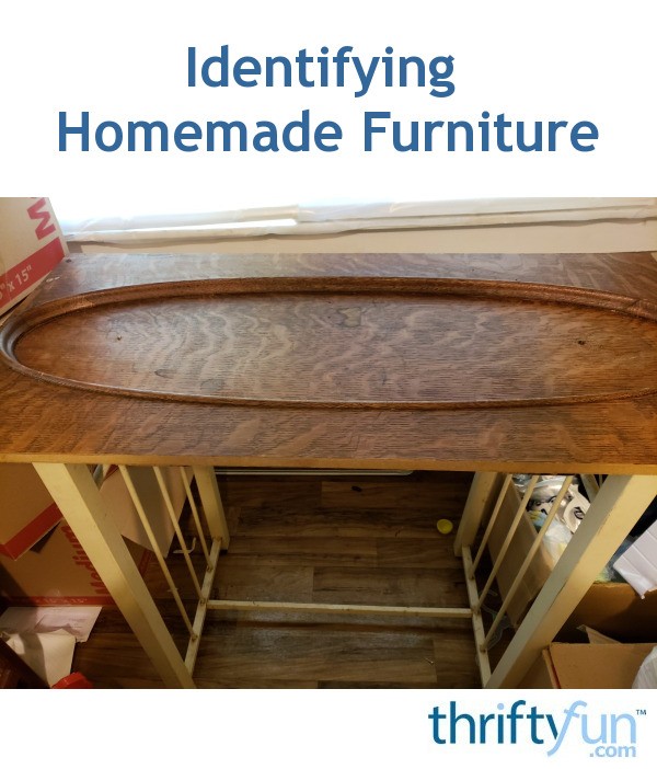 Identifying Homemade Furniture? ThriftyFun