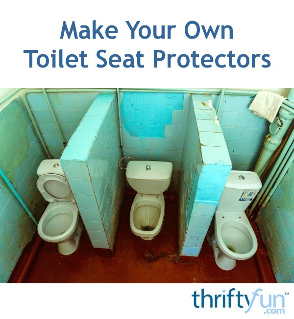 Make Your Own Toilet Seat Protectors ThriftyFun