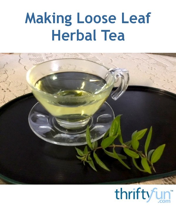 Making Loose Leaf Herbal Tea ThriftyFun