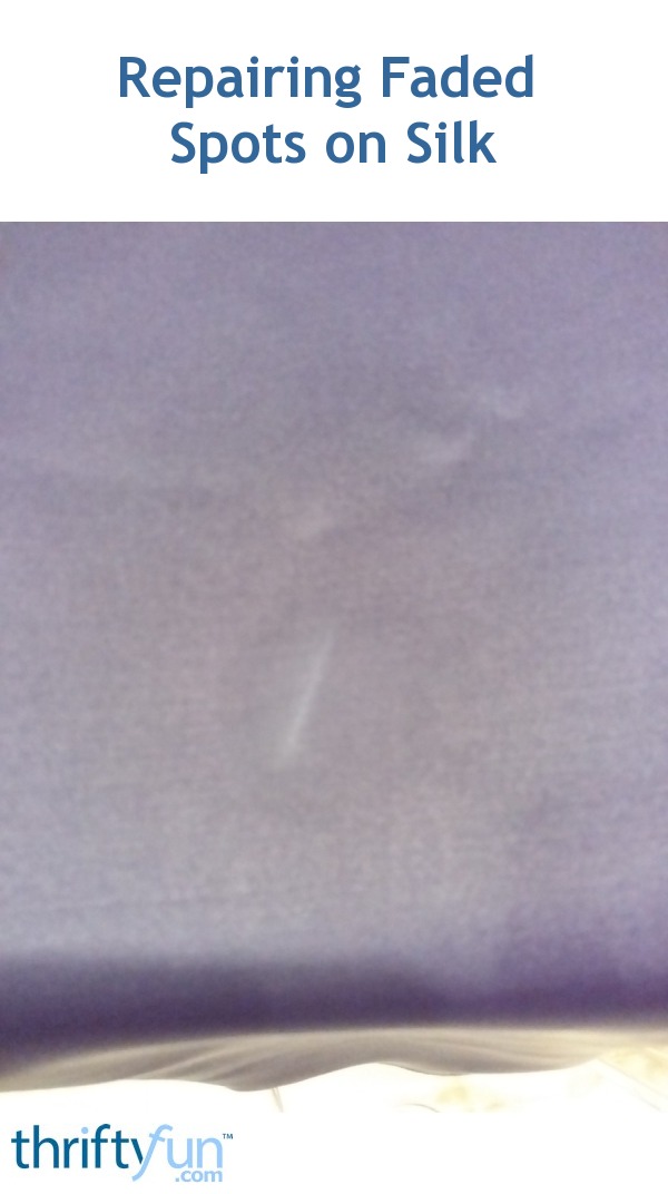 Repairing Faded Spots on Silk? ThriftyFun