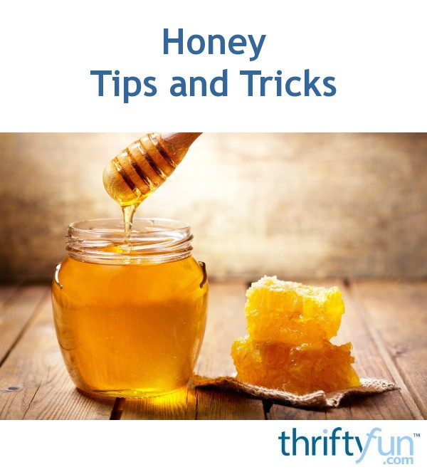 Honey Tips and Tricks | ThriftyFun