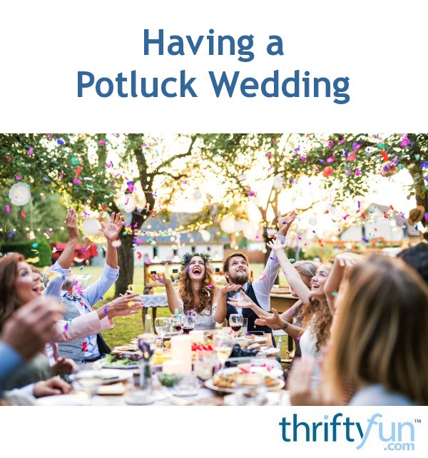 Having A Potluck Wedding Thriftyfun