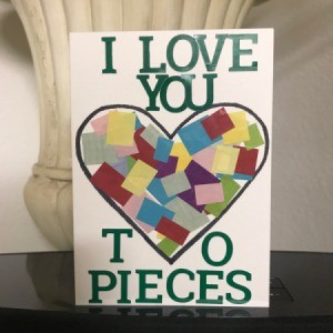 "I Love You To Pieces" Valentine's Day Card - finished card standing on a tabletop