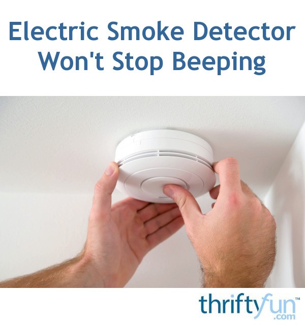 Electric Smoke Detector Won't Stop Beeping ThriftyFun