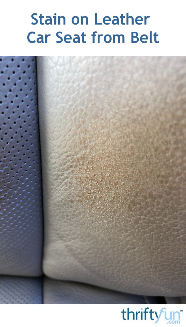 Stain on Leather Car Seat from Belt? ThriftyFun