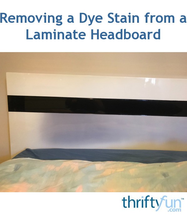 Removing a Dye Stain from a Laminate Headboard? ThriftyFun