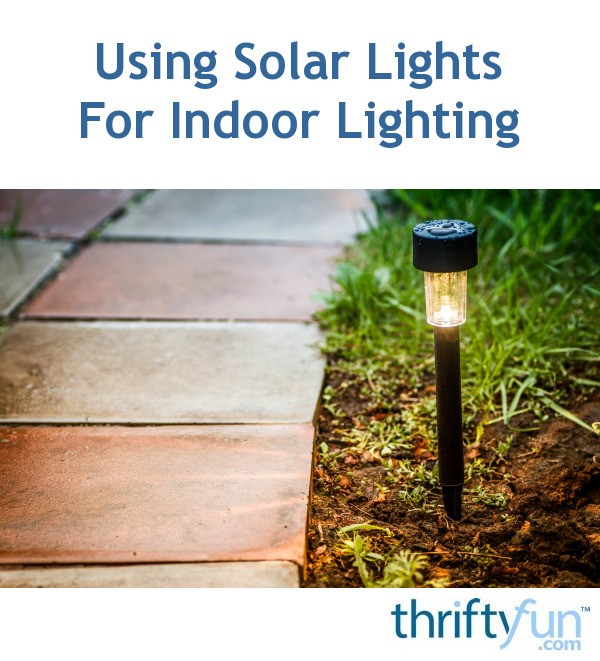 Using Solar Lights For Indoor Lighting ThriftyFun