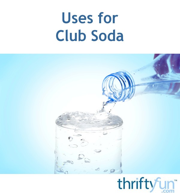 Uses for Club Soda ThriftyFun