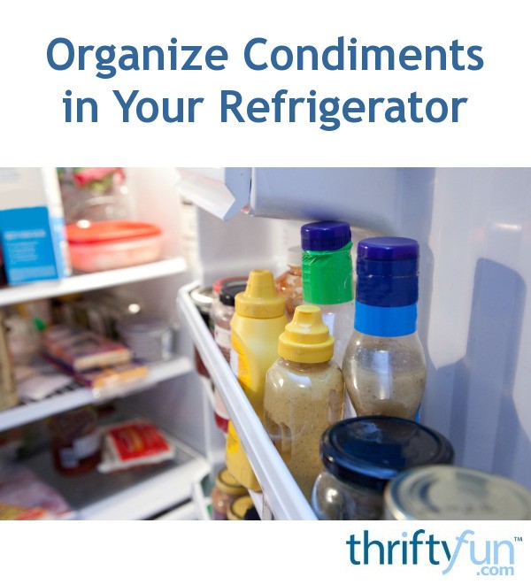 Organize Condiments in Your Refrigerator ThriftyFun