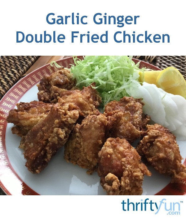 Garlic Ginger Double Fried Chicken ThriftyFun