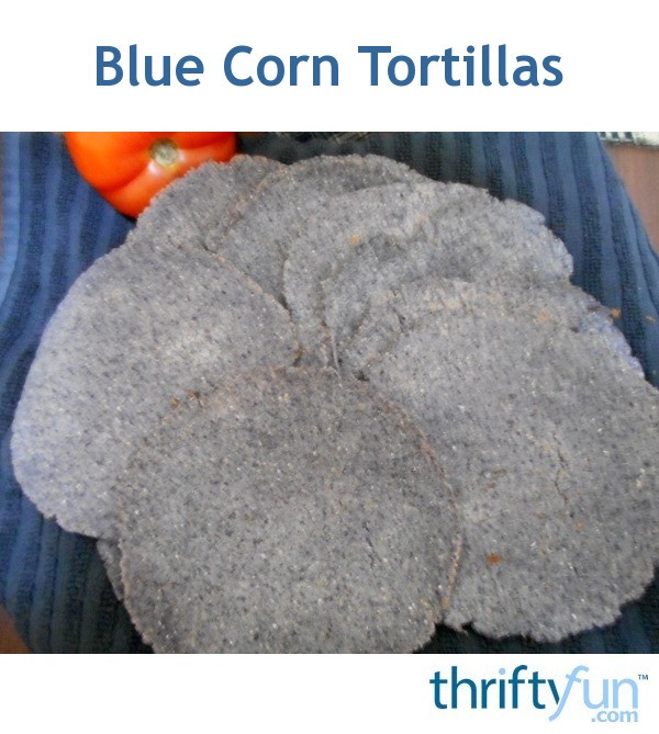 Blue Corn Tortillas ThriftyFun