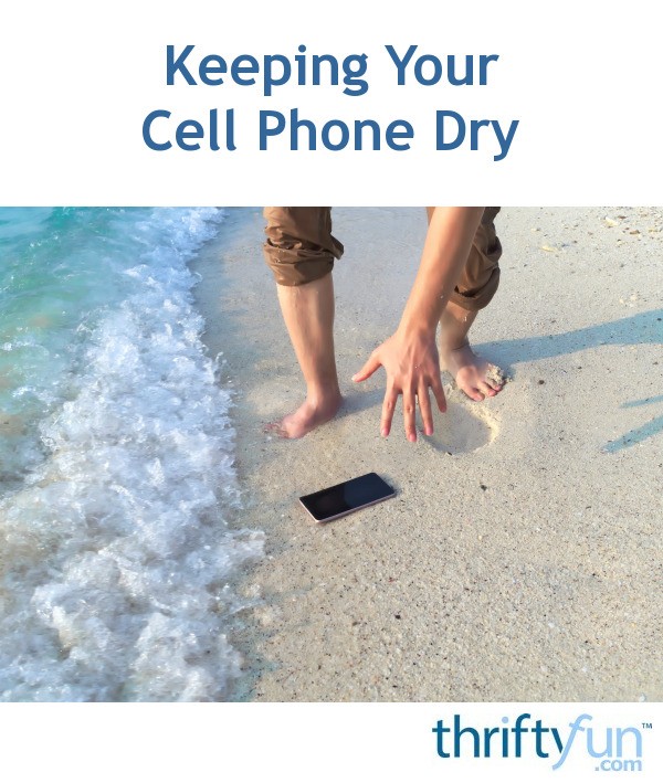 Keeping Your Cell Phone Dry | ThriftyFun