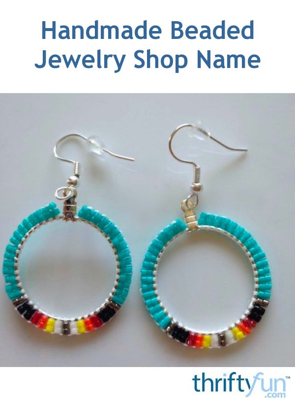 Handmade Beaded Jewelry Shop Name? | ThriftyFun