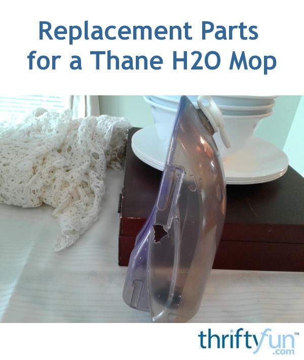Getting Replacement Parts for a Thane H2O Mop? ThriftyFun