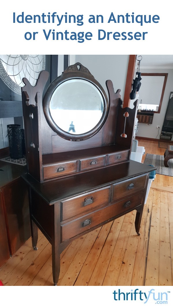 Identifying an Antique or Vintage Dresser? ThriftyFun