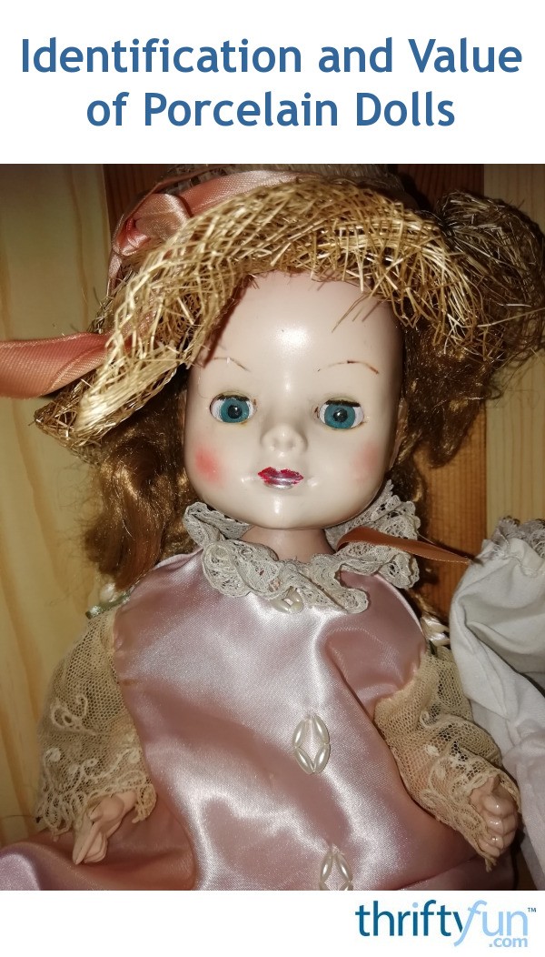 Identification and Value of Porcelain Dolls? ThriftyFun