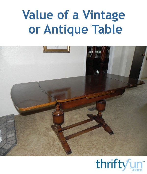 Value of a Vintage or Antique Table? ThriftyFun