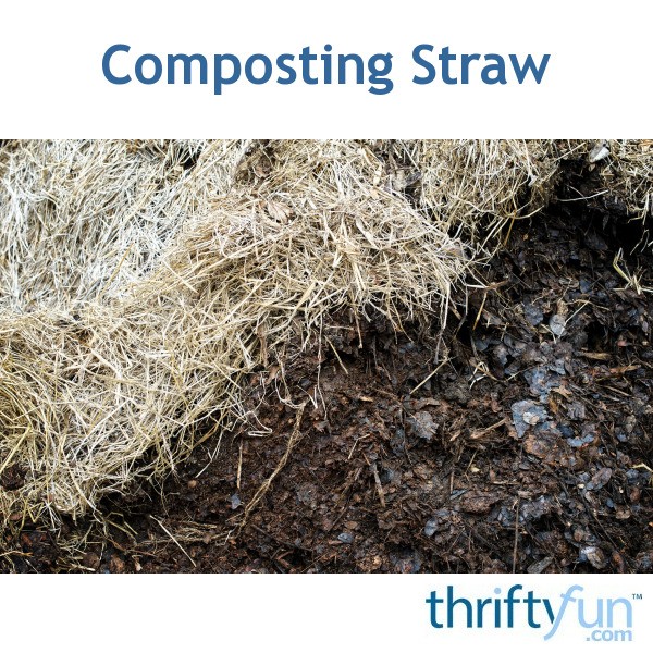 Composting Straw? ThriftyFun