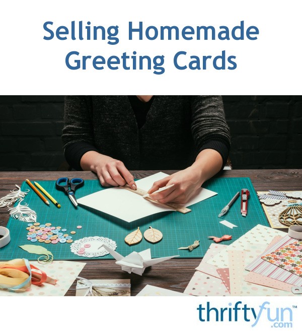 Selling Homemade Greeting Cards? ThriftyFun