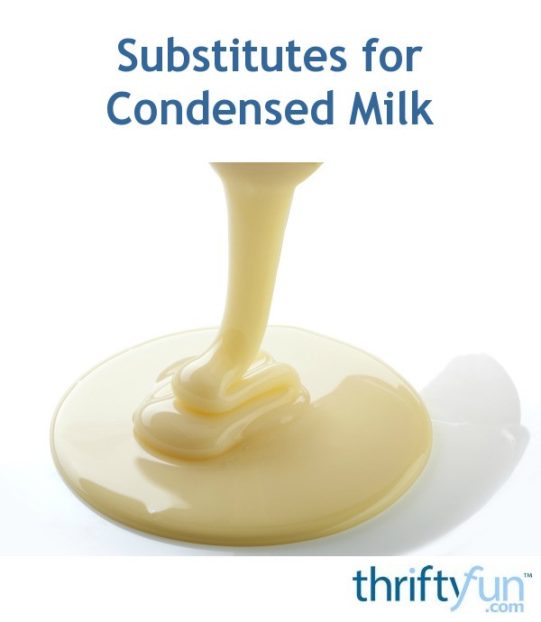 Substitutes for Condensed Milk ThriftyFun