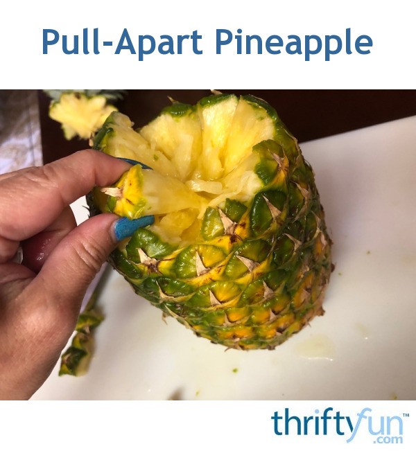 Pull Apart Pineapple ThriftyFun   Pullapart Pineapple 4 Fancy7 