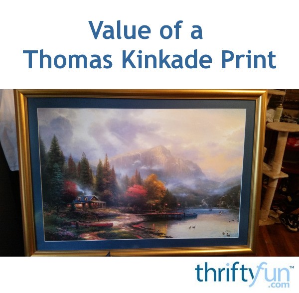 Value of a Thomas Kinkade Print? ThriftyFun