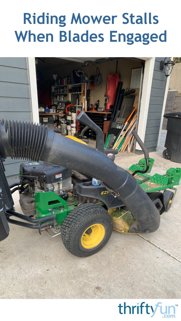 Riding Mower Stalls When Blades Engaged? ThriftyFun