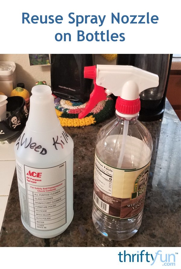 Reuse Spray Nozzle on Bottles | ThriftyFun