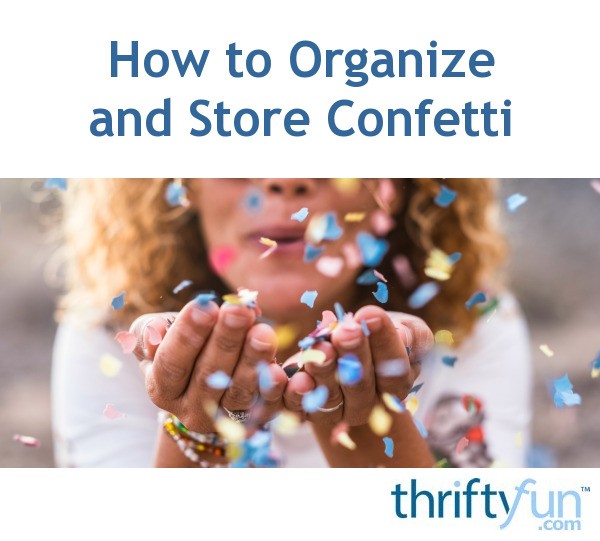 How to Organize and Store Confetti ThriftyFun