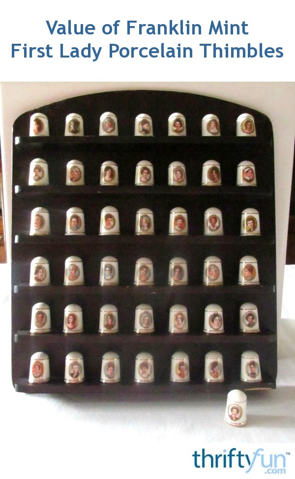 Value of Franklin Mint First Lady Porcelain Thimbles? ThriftyFun