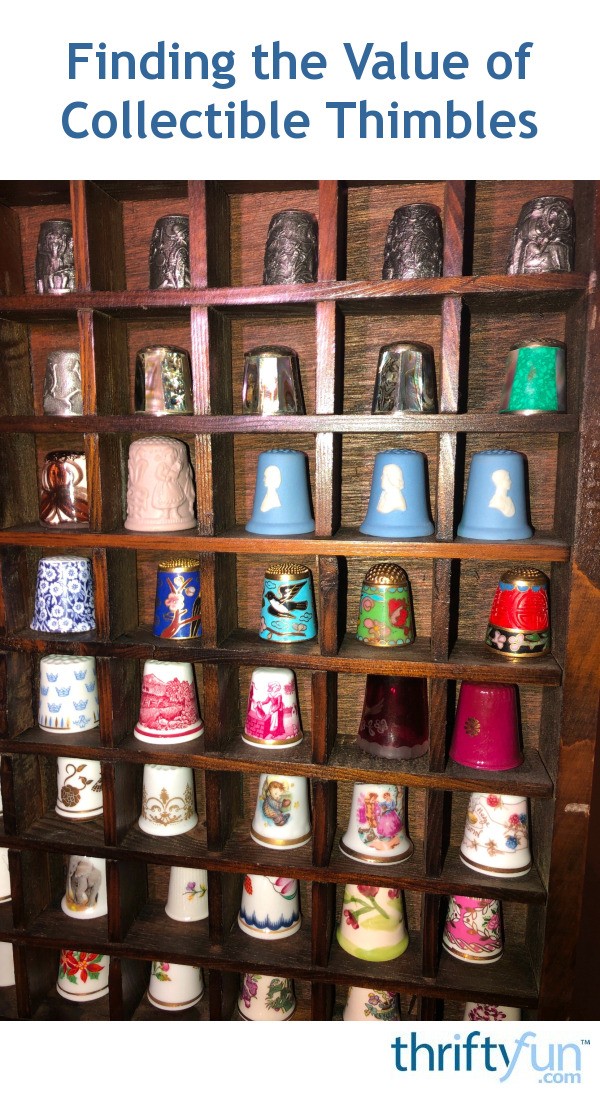 Finding the Value of Collectible Thimbles? ThriftyFun