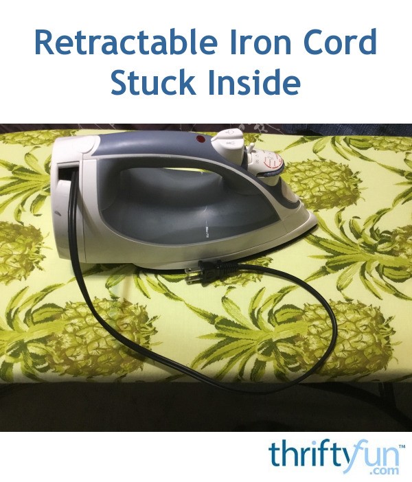 Retractable Iron Cord Stuck Inside? ThriftyFun