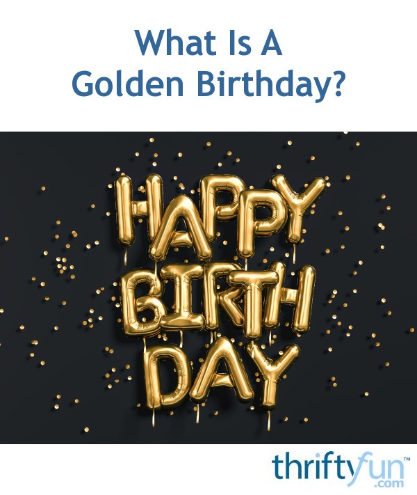 what-is-a-golden-birthday-thriftyfun