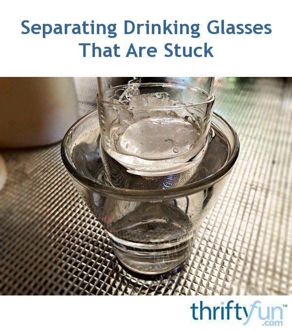 Separating Drinking Glasses That Are Stuck ThriftyFun