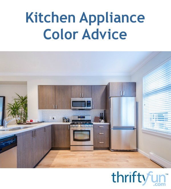 Kitchen Appliance Color Advice ThriftyFun