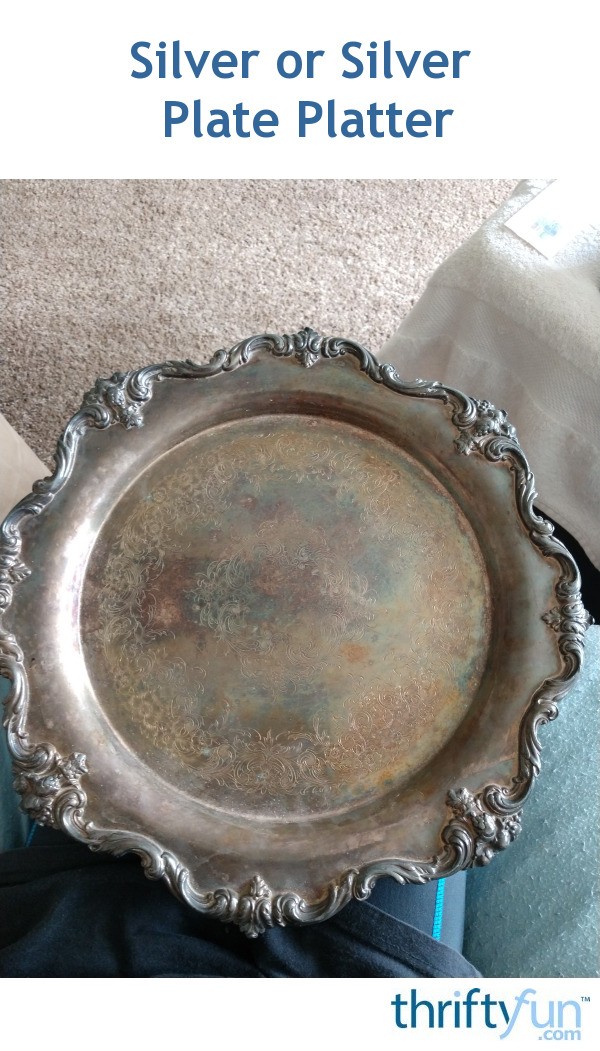 Silver or Silver Plate Platter? ThriftyFun